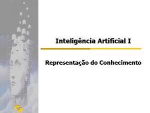 Inteligncia Artificial I Representao do Conhecimento DSCCCTUFC Representao
