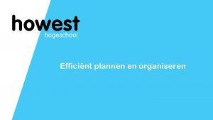 Efficint plannen en organiseren Herkenbaar Vol enthousiasme begin