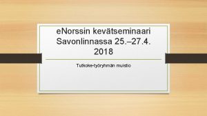 e Norssin kevtseminaari Savonlinnassa 25 27 4 2018