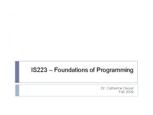 IS 223 Foundations of Programming Dr Catherine Dwyer