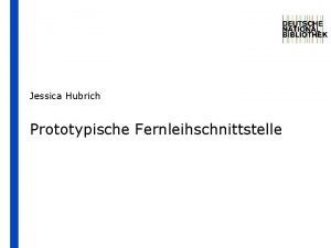 Jessica Hubrich Prototypische Fernleihschnittstelle Anforderungen Eigenschaften Schnittstelle dezidiert