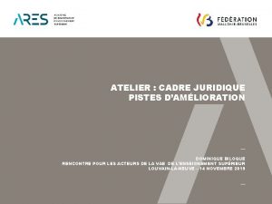 ATELIER CADRE JURIDIQUE PISTES DAMLIORATION DOMINIQUE BILOQUE RENCONTRE