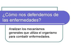 Cmo nos defendemos de las enfermedades Analizan los