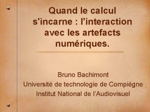 Quand le calcul sincarne linteraction avec les artefacts