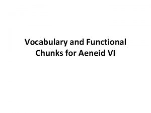 Vocabulary and Functional Chunks for Aeneid VI absiste