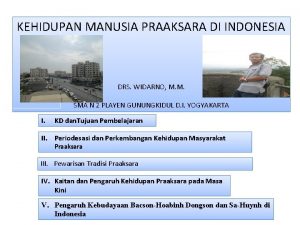 KEHIDUPAN MANUSIA PRAAKSARA DI INDONESIA DRS WIDARNO M