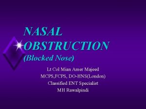 NASAL OBSTRUCTION Blocked Nose Lt Col Mian Amer