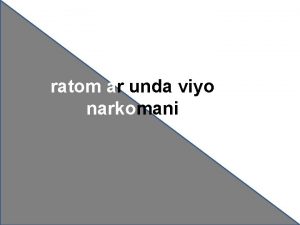 ratom ar unda viyo narkomani ratom ar unda