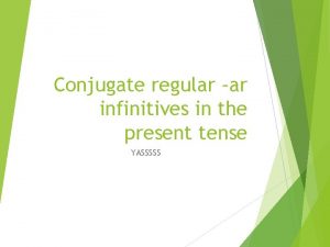 Conjugate regular ar infinitives in the present tense