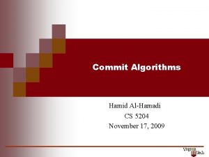 Commit Algorithms Hamid AlHamadi CS 5204 November 17
