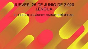 JUEVES 25 DE JUNIO DE 2 020 LENGUA