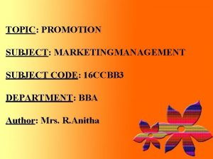 TOPIC PROMOTION SUBJECT MARKETINGMANAGEMENT SUBJECT CODE 16 CCBB