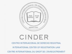 CENTRO INTERNACIONAL DE DERECHO REGISTRAL INTERNATIONAL CENTER OF