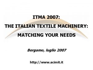 ITMA 2007 THE ITALIAN TEXTILE MACHINERY MATCHING YOUR