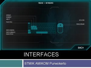 CONTROLS INTERFACES STMIK AMIKOM Purwokerto Intro Salah satu