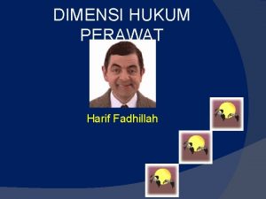 DIMENSI HUKUM PERAWAT Harif Fadhillah PERKEMBANGAN PROFESI PERAWAT