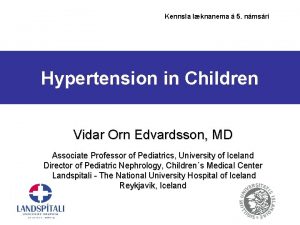 Kennsla lknanema 5 nmsri Hypertension in Children Vidar