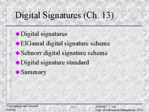 Digital Signatures Ch 13 u Digital signatures u