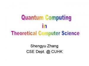 Shengyu Zhang CSE Dept CUHK Roadmap Intro to Shengyu Zhang CSE Dept CUHK Roadmap Intro to