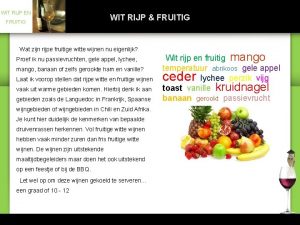 WIT RIJP EN FRUITIG WIT RIJP FRUITIG Wat