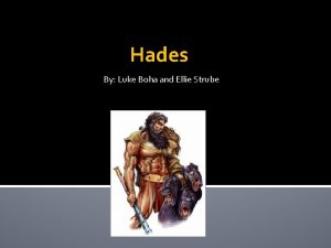Hades By Luke Boha and Ellie Strube Hades