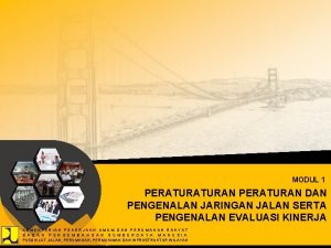 MODUL 1 PERATURAN DAN PENGENALAN JARINGAN JALAN SERTA