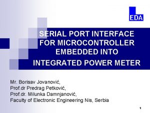 SERIAL PORT INTERFACE FOR MICROCONTROLLER EMBEDDED INTO INTEGRATED