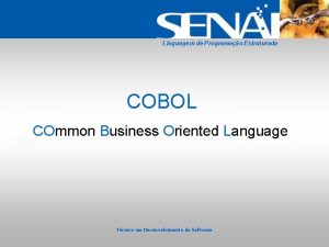 Linguagem de Programao Estruturada COBOL COmmon Business Oriented