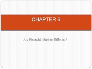 CHAPTER 6 Are Financial Markets Efficient Efficient Market