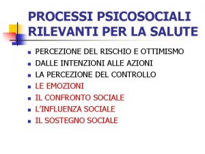 PROCESSI PSICOSOCIALI RILEVANTI PER LA SALUTE n n