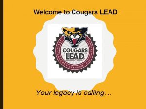 Welcome to Cougars LEAD Your legacy is calling