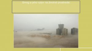 Smog a jeho vplyv na ivotn prostredie smog