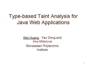 Typebased Taint Analysis for Java Web Applications Wei