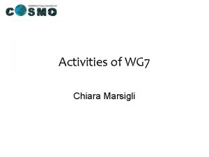 Activities of WG 7 Chiara Marsigli Task 1