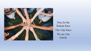 Pray for the Human Race The Only Race