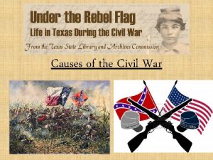 Causes of the Civil War Slavery in Texas