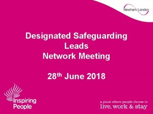 Designated Safeguarding Leads Network Meeting 28 th June