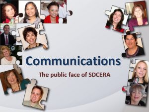 Communications The public face of SDCERA SDCERA Mission