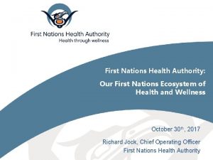 First Nations Health Authority Our First Nations Ecosystem