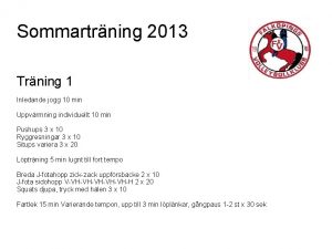 Sommartrning 2013 Trning 1 Inledande jogg 10 min