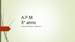 A F M 5 anno LINGUA INGLESE MODULO