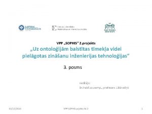 VPP SOPHIS 2 projekts Uz ontoloijm balsttas tmeka