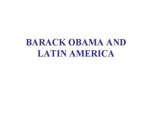 BARACK OBAMA AND LATIN AMERICA WHAT DRIVES FOREIGN
