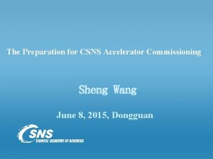 The Preparation for CSNS Accelerator Commissioning Sheng Wang