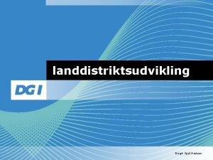 landdistriktsudvikling Birgit Gjl Nielsen 1 Sren Mller 2