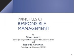 by Oliver Laasch Center for Responsible Management Education