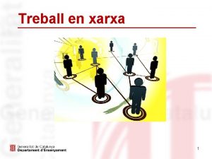 Treball en xarxa 1 Qu entenem per Treball