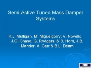SemiActive Tuned Mass Damper Systems K J Mulligan