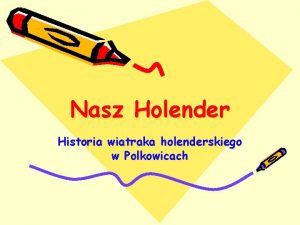 Nasz Holender Historia wiatraka holenderskiego w Polkowicach Plan