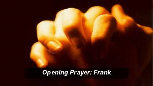Opening Prayer Frank With Your Parents Come up